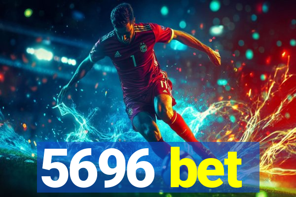 5696 bet